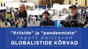 “Kriiside” ja “pandeemiate” tagant paistavad globalistide kõrvad